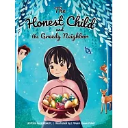 The Honest Child and the Greedy Neighbor: A Story about the Rewards in Telling the Truth and the Consequences of Lying