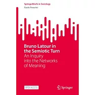 Bruno LaTour in the Semiotic Turn: An Inquiry Into the Networks of Meaning