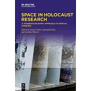Space in Holocaust Research: A Transdisciplinary Approach to Spatial Thinking