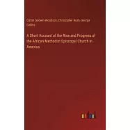 A Short Account of the Rise and Progress of the African Methodist Episcopal Church in America