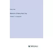 Memoirs of Henry Hunt, Esq.: Volume 2 - in large print