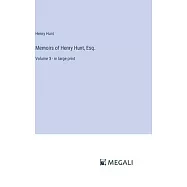 Memoirs of Henry Hunt, Esq.: Volume 3 - in large print