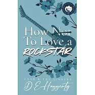 How to Love a Rockstar: an opposites attract, enemies to lovers, small town, rockstar romantic comedy