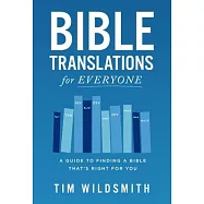 Bible Translations for Everyone: A Guide to Finding a Bible That&rsquo;s Right for You