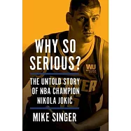 Why So Serious?: The Untold Story of NBA Champion Nikola Jokic