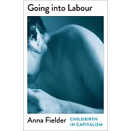 Going Into Labour: Childbirth in Capitalism