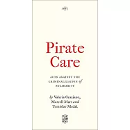 Pirate Care: Acts Against the Criminalization of Solidarity