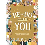 Be and Do, It&rsquo;s Up to You: A playful picture book inspiring children to follow their dreams.
