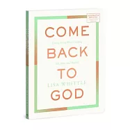 Come Back to God: Letting Go of What&rsquo;s Keeping You from Soul Revival