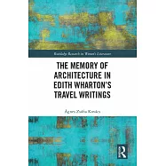 The Memory of Architecture in Edith Wharton’s Travel Writings