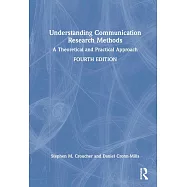 Understanding Communication Research Methods: A Theoretical and Practical Approach