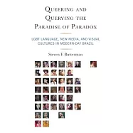 Queering and Querying the Paradise of Paradox: LGBT Language, New Media, and Visual Cultures in Modern-Day Brazil