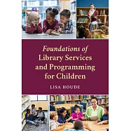 Foundations of Library Services and Programming for Children
