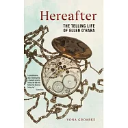 Hereafter: The Telling Life of Ellen O&rsquo;Hara