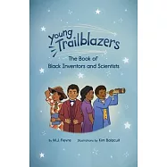 Young Trailblazers: The Book of Black Inventors and Scientists: (Inventions by Black People, Black History for Kids