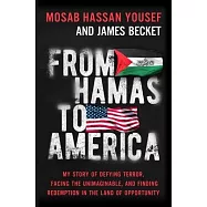 From Hamas to America: My Story of Defying Terror, Facing the Unimaginable, and Finding Redemption in the Land of