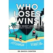 Who Loses Wins. Winning Weight Loss Battles: A &rsquo;FAT MENTALITY&rsquo; v A &rsquo;FIT MENTALITY&rsquo;.