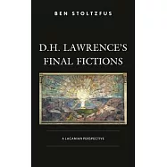 D.H. Lawrence’s Final Fictions: A Lacanian Perspective