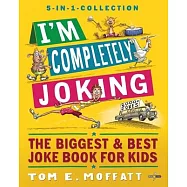 I&rsquo;m Completely Joking: The Biggest & Best Joke Book for kids - 2000+ Jokes