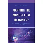 Mapping the Monosexual Imaginary: Bi+ Identity, Community, and Politics