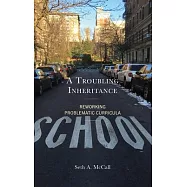 A Troubling Inheritance: Reworking Problematic Curricula