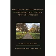 Comparative Postcolonialism in the Works of V.S. Naipaul and Toni Morrison: Fragmented Identities