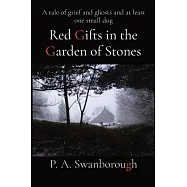 Red Gifts in the Garden of Stones: A tale of grief and ghosts and at least one small dog