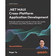 .NET MAUI Cross-Platform Application Development - Second Edition: Build high-performance apps for Android, iOS, macOS