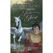 The Adventures of Sherlock Holmes and The Glamorous Ghost - Book 4