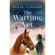 The Wartime Vet: A completely heartbreaking and addictive historical saga