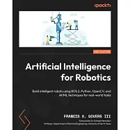 Artificial Intelligence for Robotics - Second Edition: Build intelligent robots using ROS 2, Python, OpenCV, and AI/ML