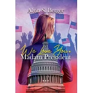 We Love You Madam President