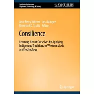 Consilience: Learning about Ourselves by Applying Indigenous Traditions to Western Music and Technology