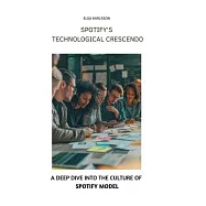 Spotify&rsquo;s Technological Crescendo: A Deep Dive into the Culture of Spotify Model