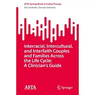 Interracial, Intercultural, and Interfaith Couples and Families Across the Life Cycle: A Clinician’s Guide