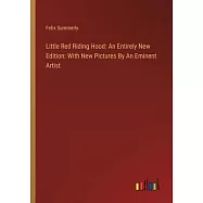 Little Red Riding Hood: An Entirely New Edition: With New Pictures By An Eminent Artist