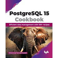 PostgreSQL 15 Cookbook: Efficient Data Management with 100+ Recipes