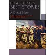 Hugh Garner&rsquo;s Best Stories: A Critical Edition