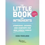 The Little Book for Introverts: Strategies, Excuses, and Comforts for Non-People People