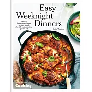 Easy Weeknight Dinners: 100 Fast, Flavor-Packed Meals for Busy People Who Still Want Something Good to Eat [A Cookbook]
