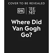 The Met Where Did Van Gogh Go?
