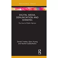 Digital Media, Denunciation and Shaming: The Court of Public Opinion