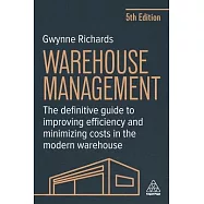 Warehouse Management: The Definitive Guide to Improving Efficiency and Minimizing Costs in the Modern Warehouse