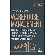 Warehouse Management: The Definitive Guide to Improving Efficiency and Minimizing Costs in the Modern Warehouse