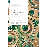 Critical Reflections on the Eu&rsquo;s Data Protection Regime: Gdpr in the Machine
