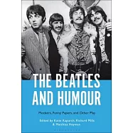 The Beatles and Humour: Mockers, Funny Papers, and Other Play