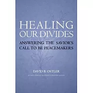 Healing Our Divides: Answering the Savior’s Call to Be Peacemakers