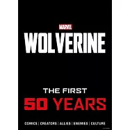 Marvel&rsquo;s Wolverine: The First 50 Years