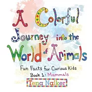 A Colorful Journey into the World of Animals: Fun Facts for Curious Kids Book 1: Mammals