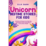 Unicorn Bedtime Stories for Kids: A Collection of Relaxing Unicorn Sleep Fairy Tales to Help Your Children and Toddlers